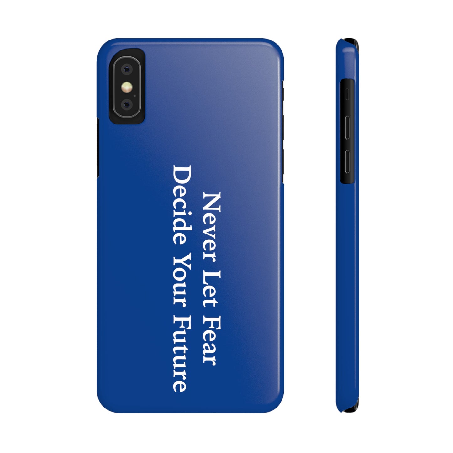 Never Let Fear Decide Your Future Slim Phone Cases