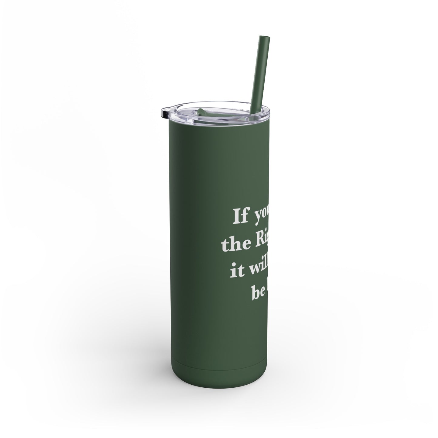 If You are on the Right Path it will Always be Uphill Skinny Matte Tumbler, 20oz