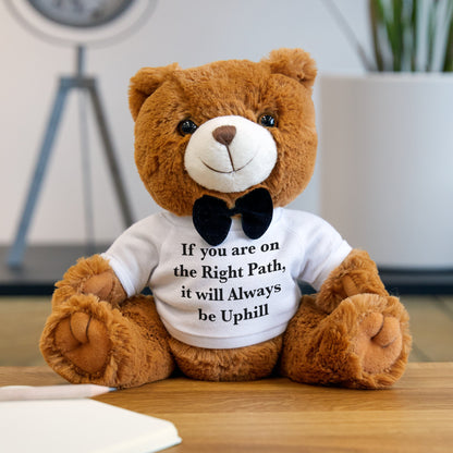 If You are on the Right Path it will Always be Uphill Teddy Bear with T-Shirt