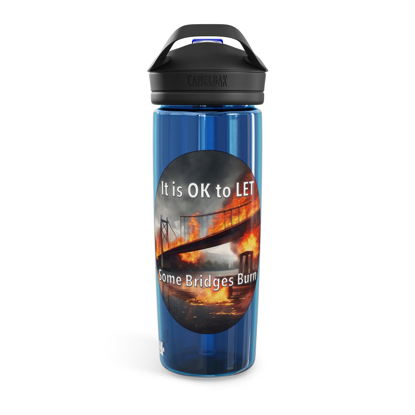 It is OK to let some Bridges Burn CamelBak Eddy® Water Bottle