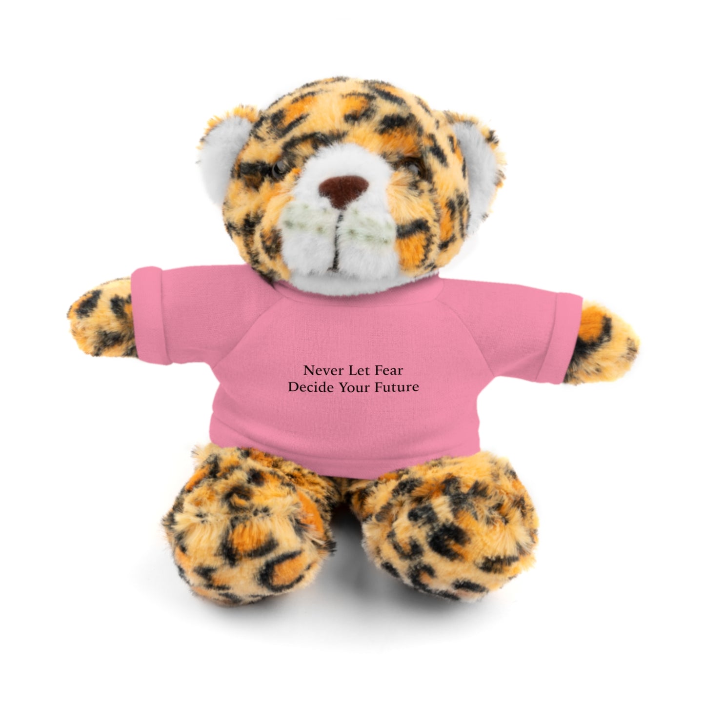 Never Let Fear Decide Your Future Stuffed Animals with Tee