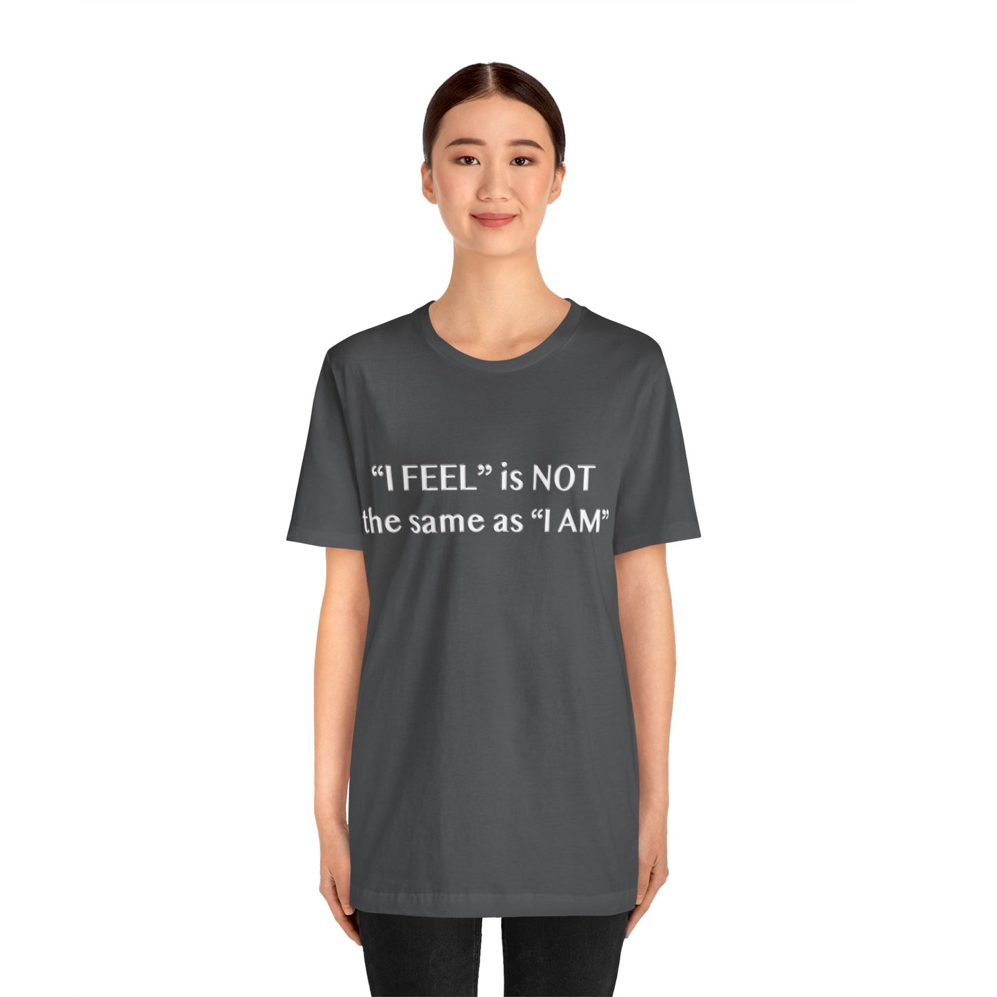 I Feel is Not the same as I Am T-Shirt