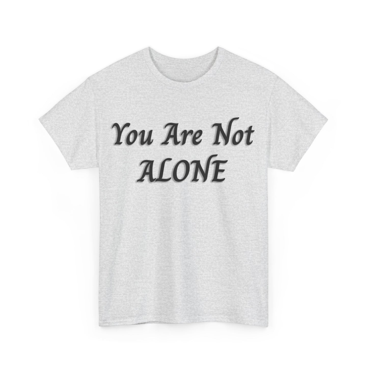 You Are Not Alone Unisex Heavy Cotton Tee