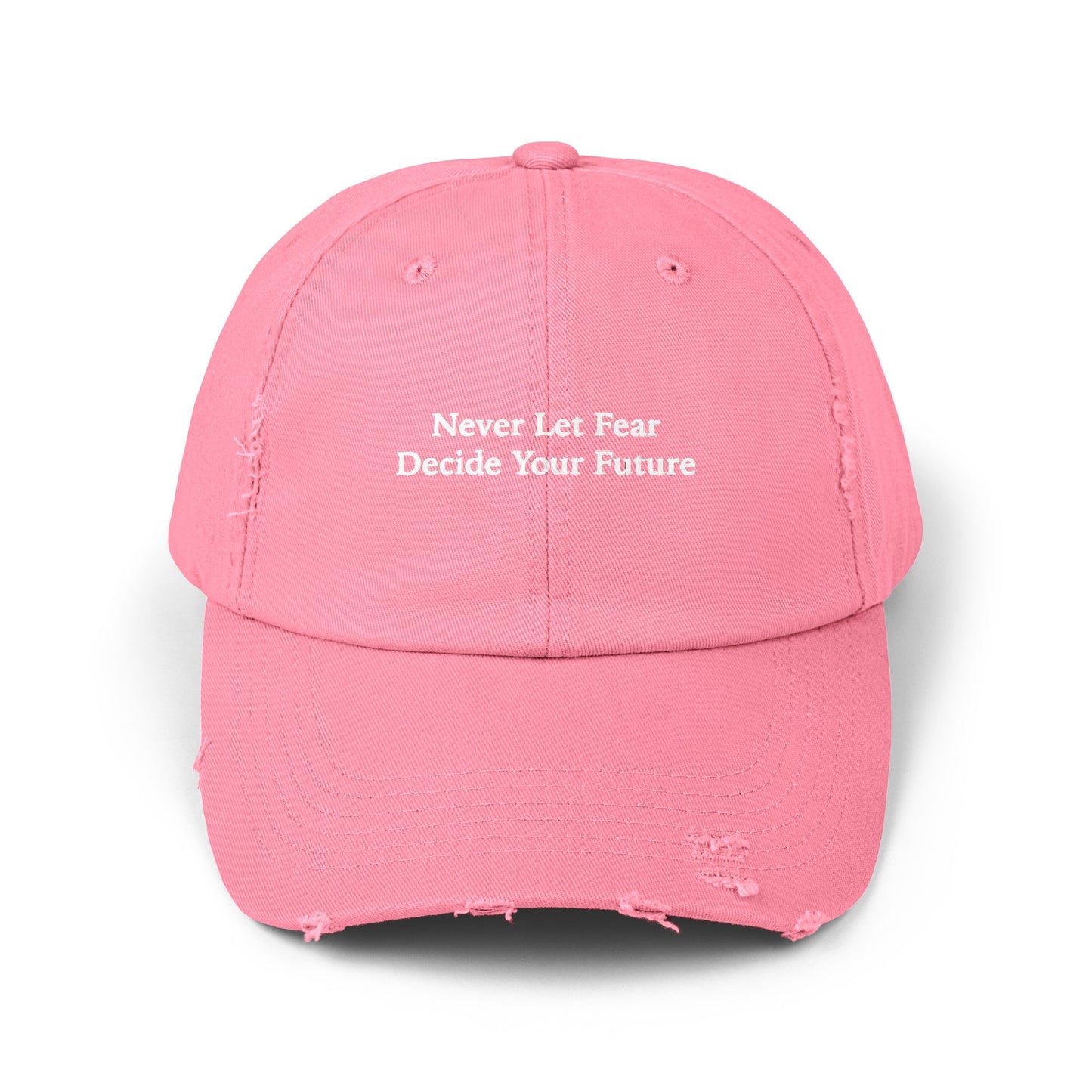 Never Let Fear Decide Your Future Unisex Distressed Cap