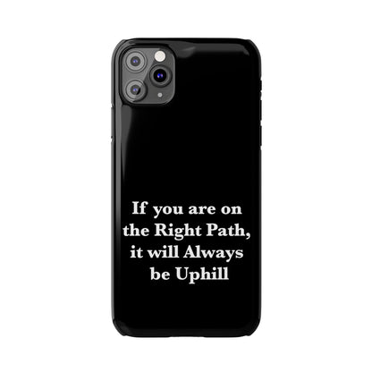 If You are on the Right Path it will Always be Uphill Slim Phone Cases