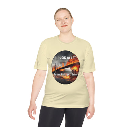 It is OK to let some Bridges Burn Moisture Wicking Tee