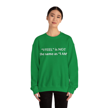 I Feel is Not the same as I Am Unisex Heavy Blend™ Crewneck Sweatshirt