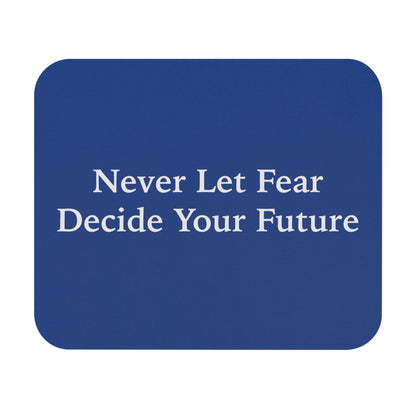 Never Let Fear Decide Your Future Mouse Pad (Rectangle)