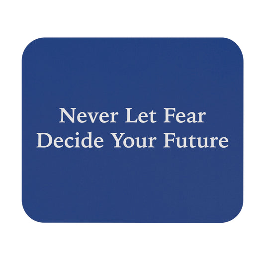 Never Let Fear Decide Your Future Mouse Pad (Rectangle)