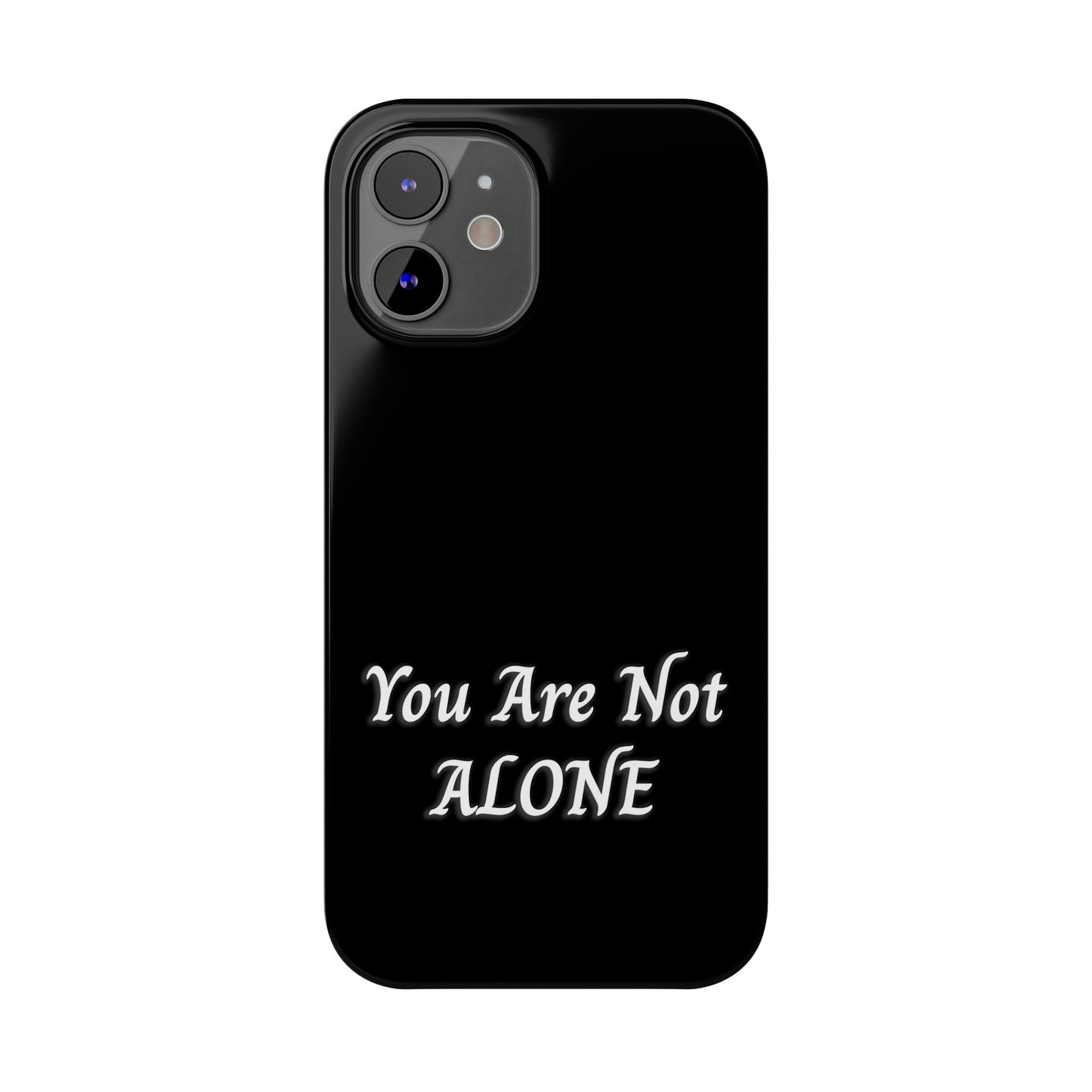 You Are Not Alone Slim Phone Cases