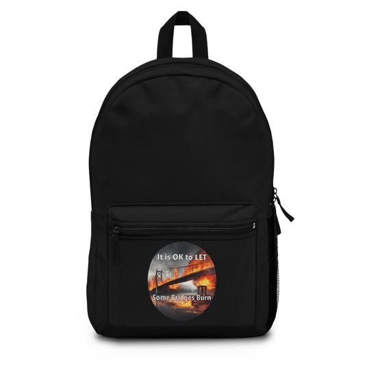 It is OK to let some Bridges Burn Backpack