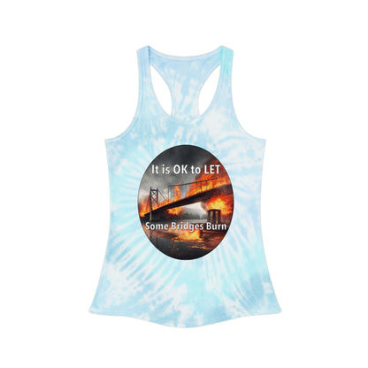 It is OK to let some Bridges Burn Tie Dye Racerback Tank Top