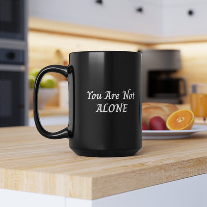 You Are Not Alone Black Mug (11oz, 15oz)