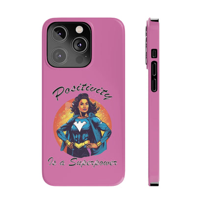 Positivity is a Superpower Female Superhero Slim Phone Cases