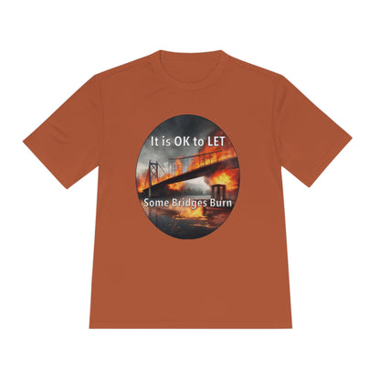 It is OK to let some Bridges Burn Moisture Wicking Tee