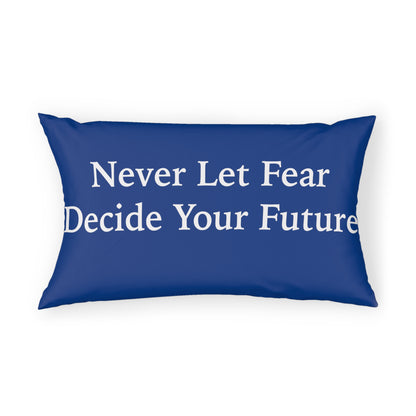 Never Let Fear Decide Your Future Pillow Sham