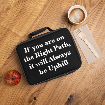 If You are on the Right Path it will Always be Uphill Lunch Bag