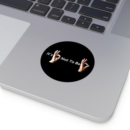 It's OK Not To Be OK Round Vinyl Stickers