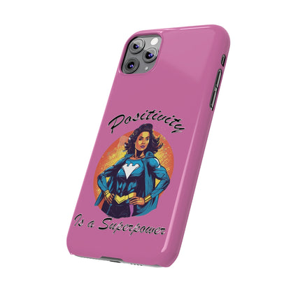 Positivity is a Superpower Female Superhero Slim Phone Cases