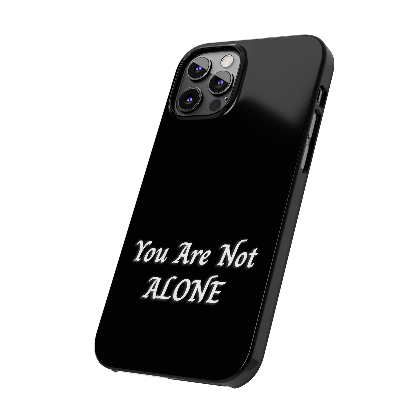 You Are Not Alone Slim Phone Cases