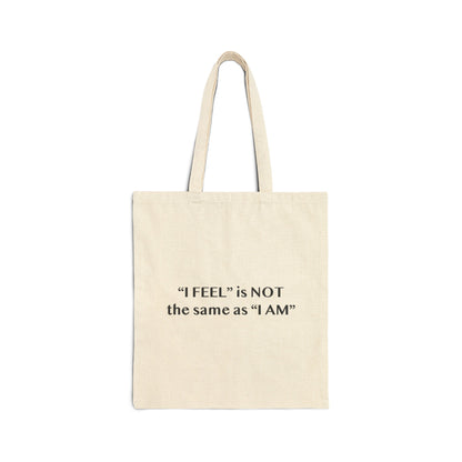 I Feel is Not the same as I Am Cotton Canvas Tote Bag