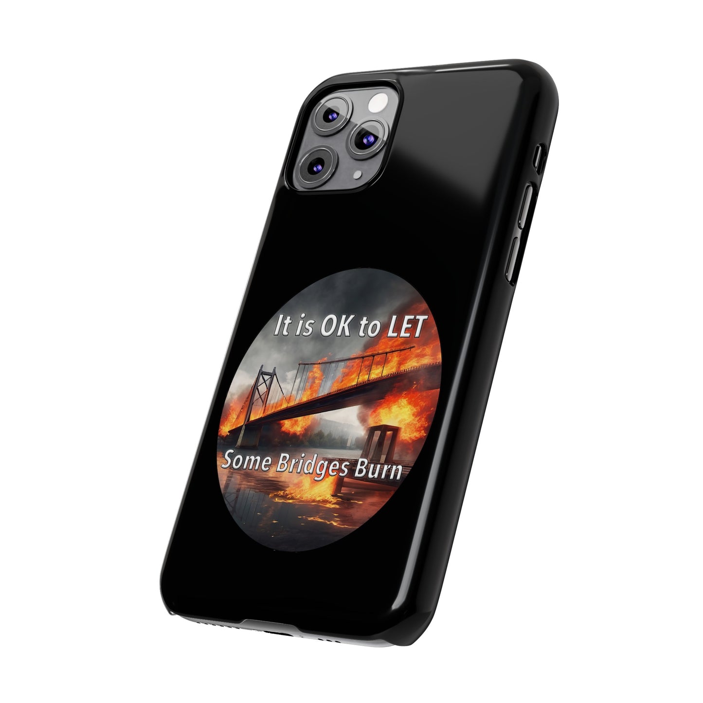 It is OK to let some Bridges Burn Slim Phone Cases