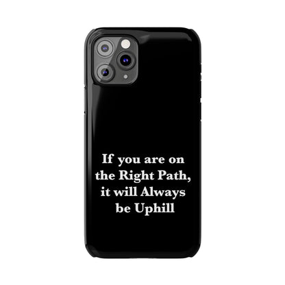 If You are on the Right Path it will Always be Uphill Slim Phone Cases