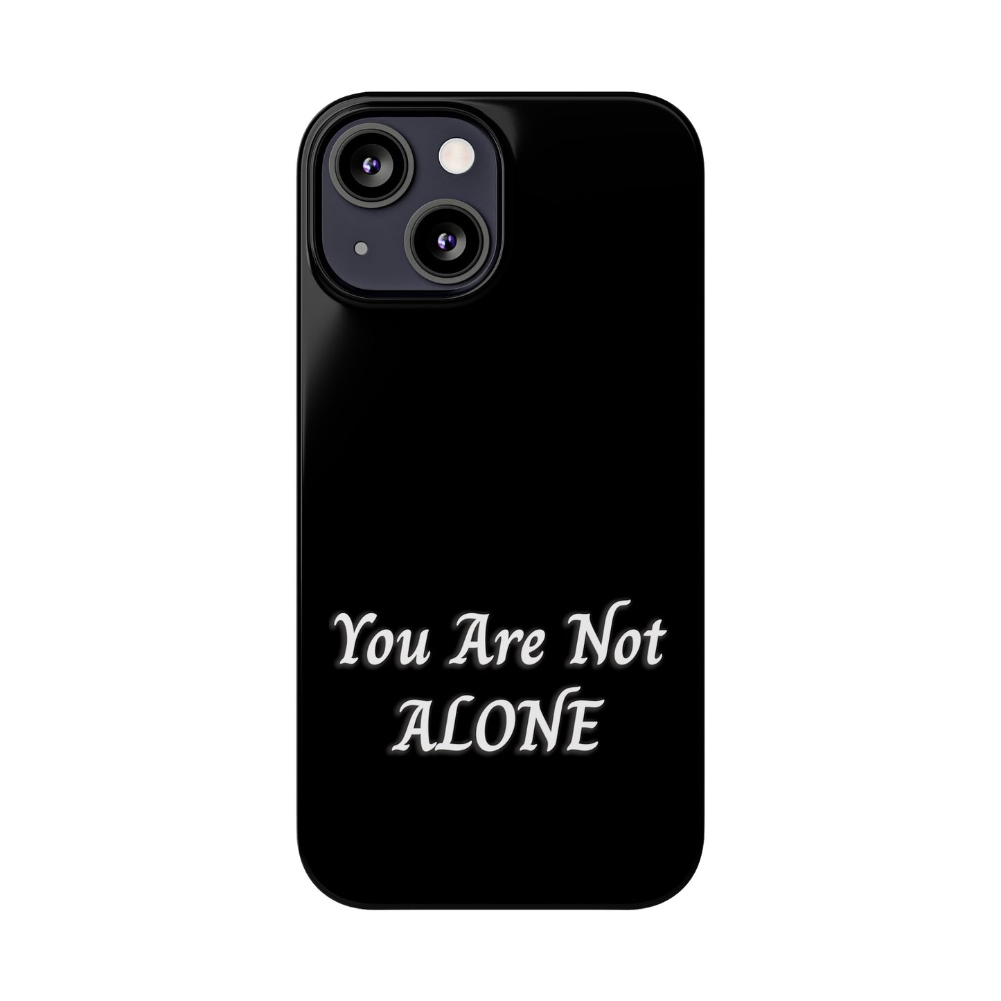 You Are Not Alone Slim Phone Cases