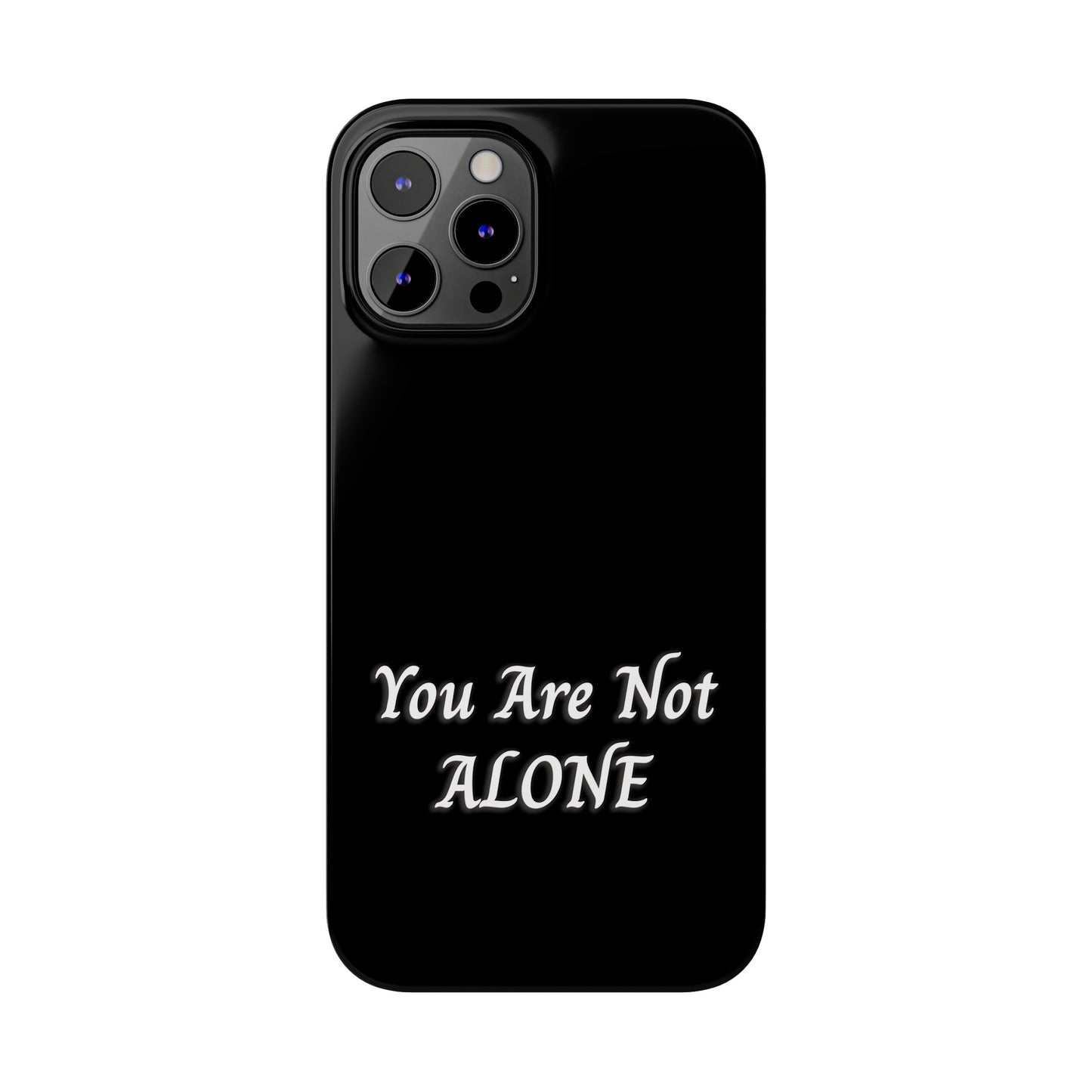 You Are Not Alone Slim Phone Cases