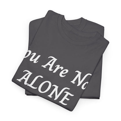 You Are Not Alone Unisex Heavy Cotton Tee