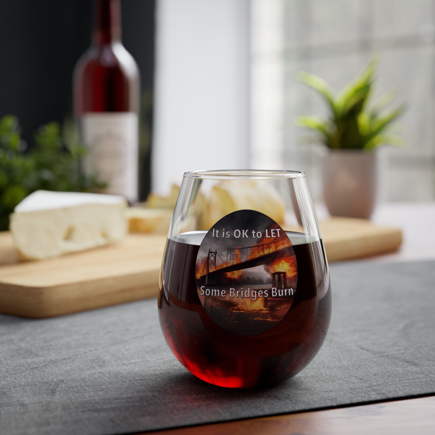 It is OK to let some Bridges Burn 12oz Stemless Wine Glass