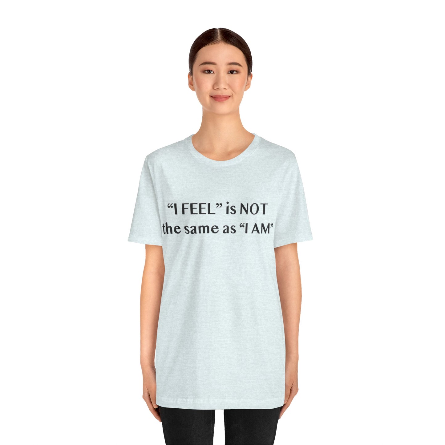 I Feel is Not the same as I Am T-Shirt