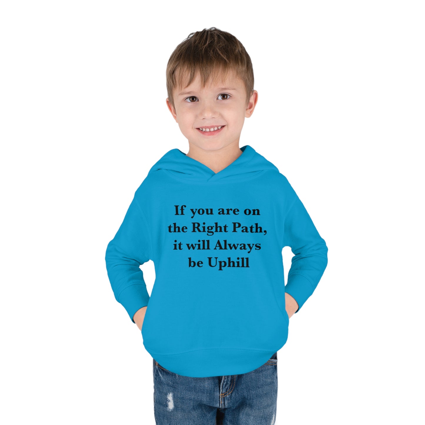 If You are on the Right Path it will Always be Uphill Toddler Pullover Fleece Hoodie