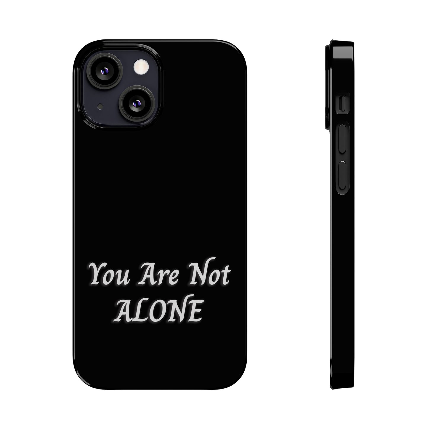 You Are Not Alone Slim Phone Cases