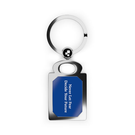 Never Let Fear Decide Your Future Rectangle Photo Keyring