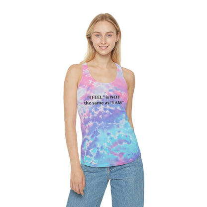 I Feel is Not the same as I Am Tie Dye Racerback Tank Top