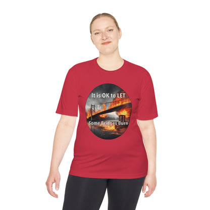 It is OK to let some Bridges Burn Moisture Wicking Tee