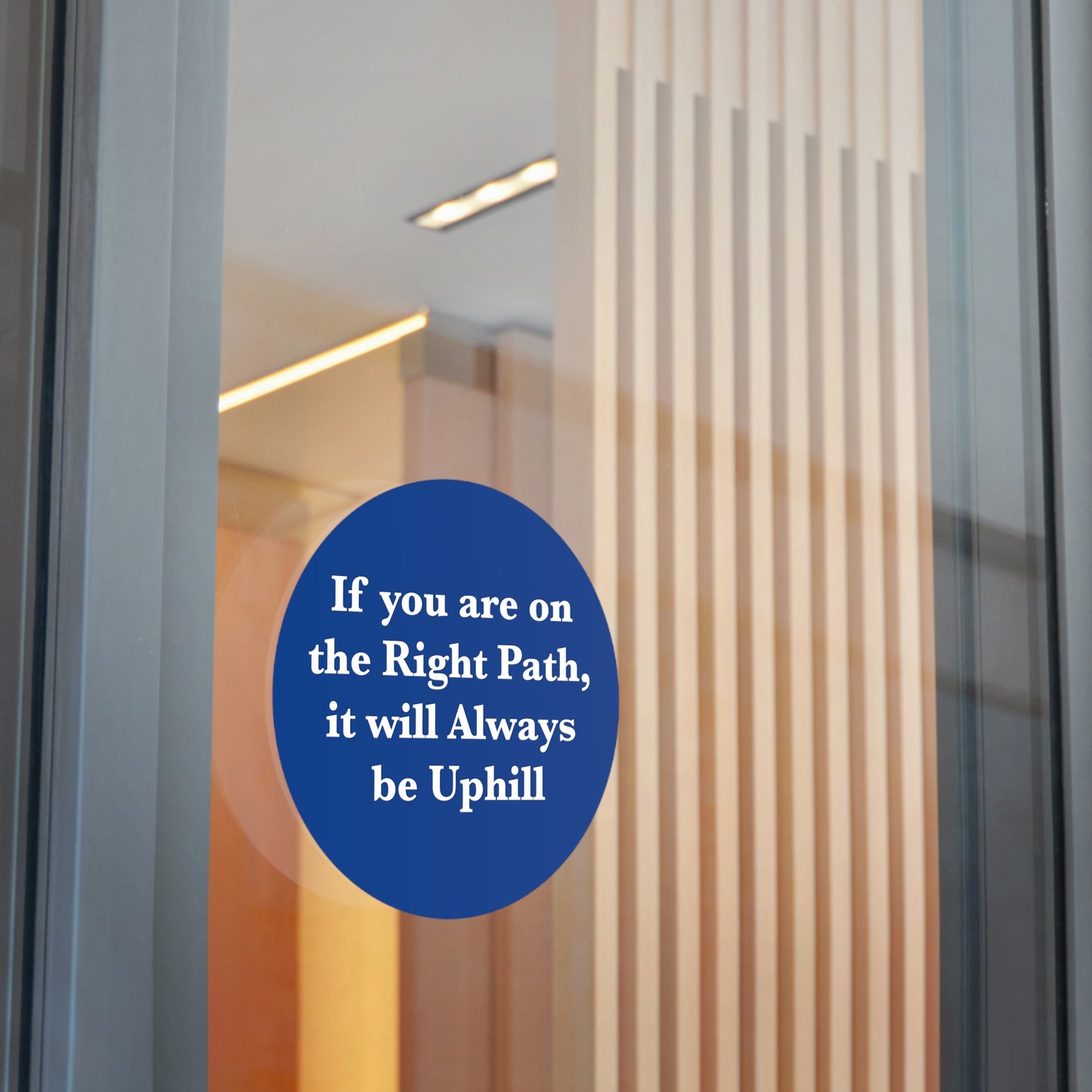 If You are on the Right Path it will Always be Uphill Round Vinyl Stickers