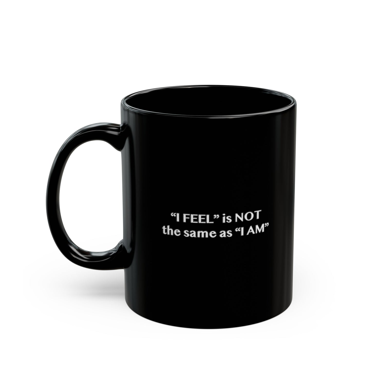 I Feel is Not the same as I Am Black Mug (11oz, 15oz)