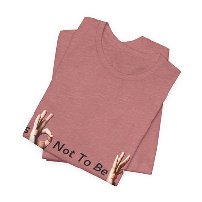 It's OK Not To Be OK Hands T-Shirt