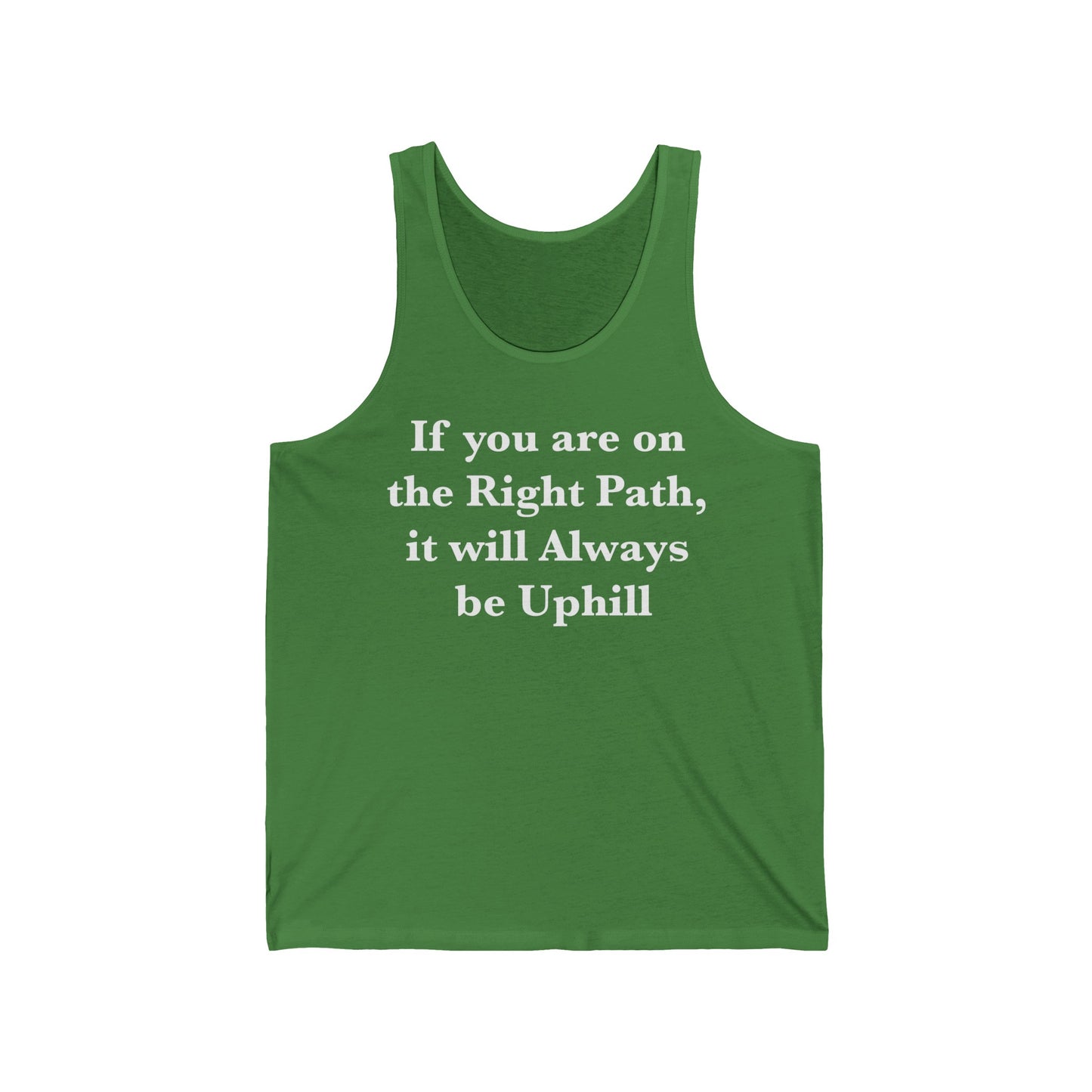 If You are on the Right Path it will Always be Uphill Unisex Jersey Tank