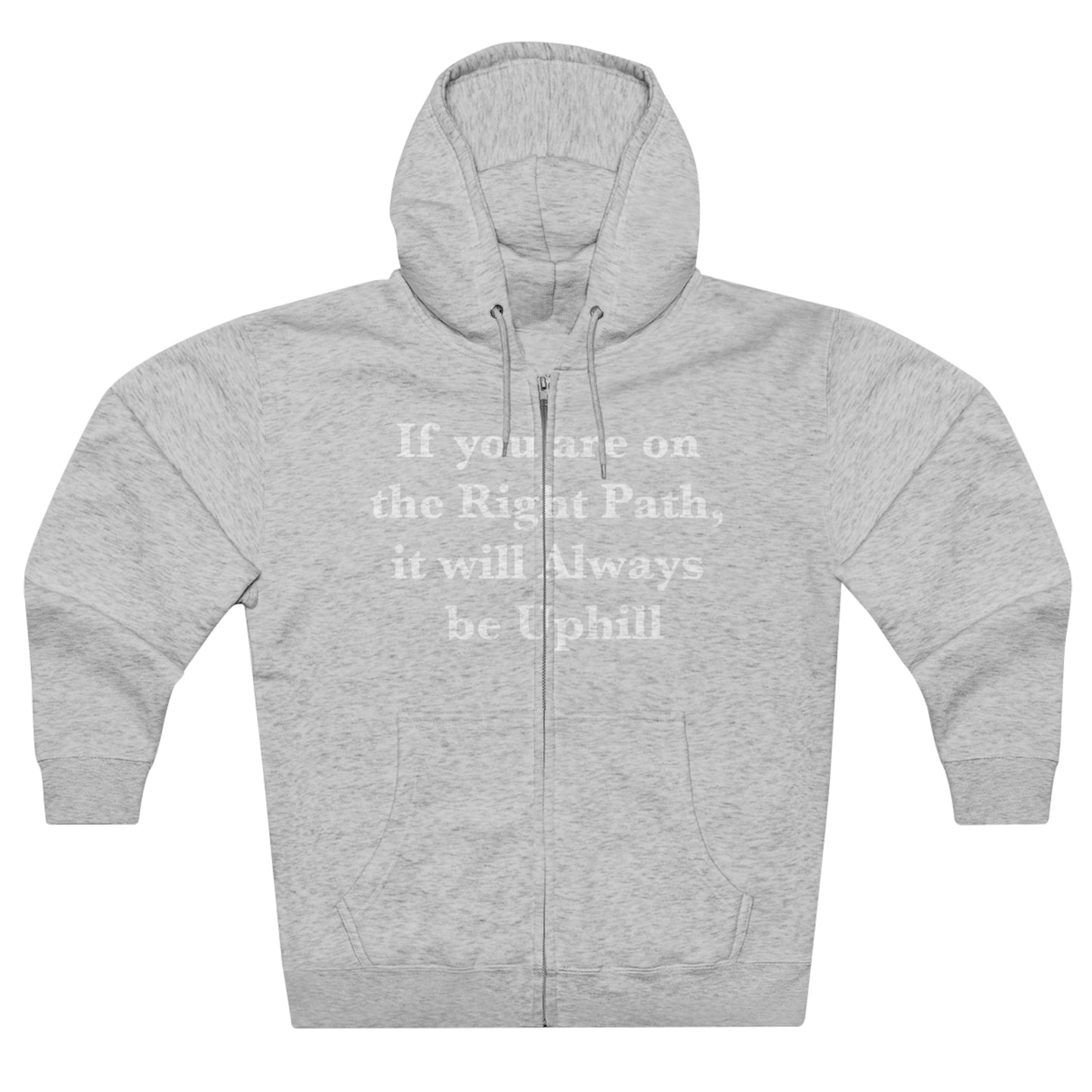 If You are on the Right Path it will Always be Uphill Unisex Zip Hoodie