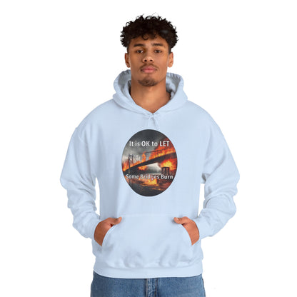 It is OK to let some Bridges Burn Heavy Blend™ Hooded Sweatshirt