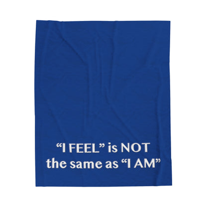 I Feel is Not the same as I Am Velveteen Plush Blanket