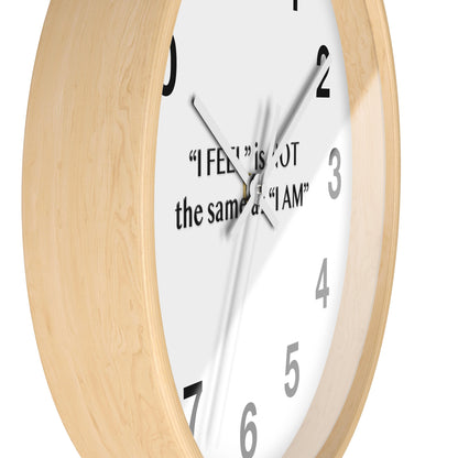 I Feel is Not the same as I Am Wall Clock