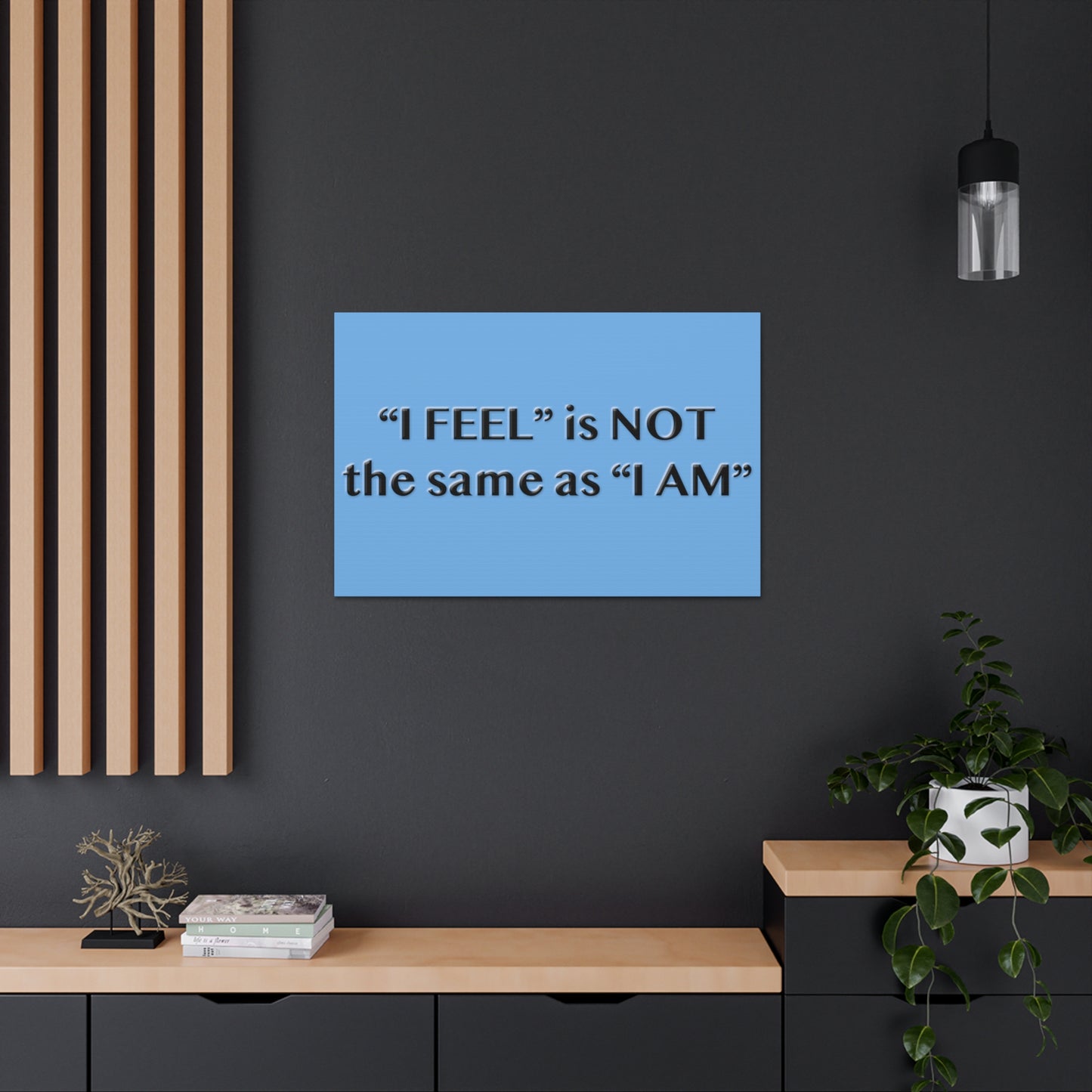 I Feel is Not the same as I Am Canvas Gallery Wraps