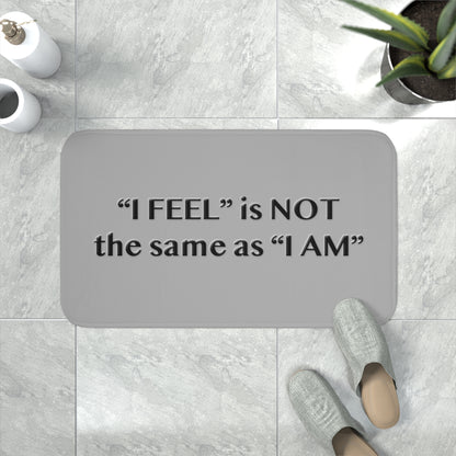 I Feel is Not the same as I Am Memory Foam Bath Mat