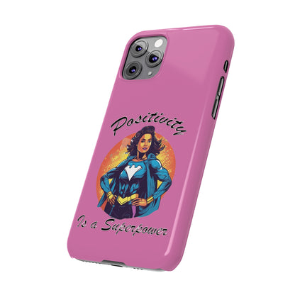 Positivity is a Superpower Female Superhero Slim Phone Cases