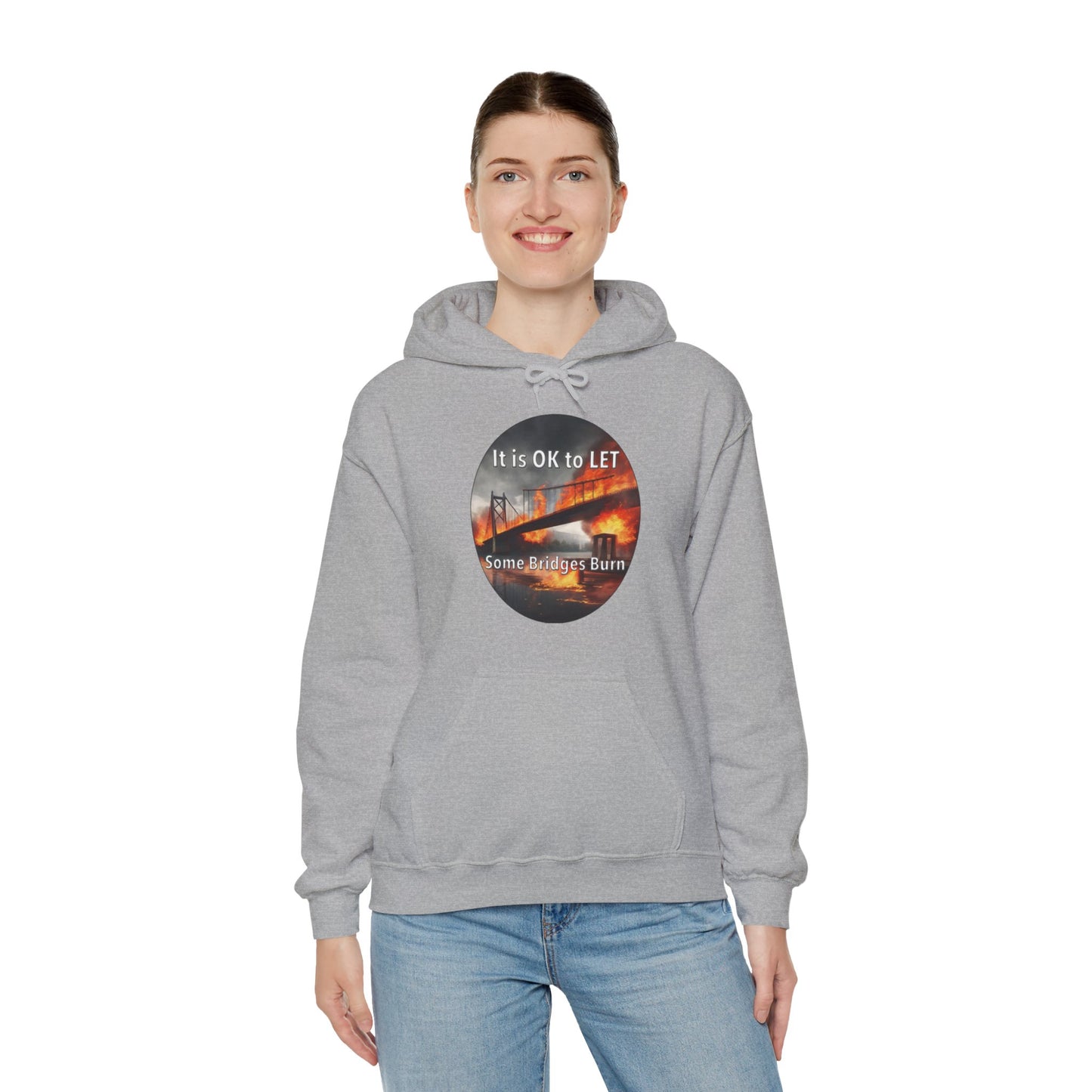 It is OK to let some Bridges Burn Heavy Blend™ Hooded Sweatshirt