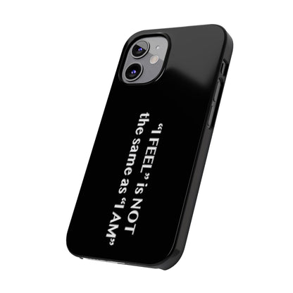 I Feel is Not the same as I Am Slim Phone Cases